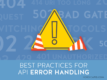 Best Practices For Api Error Handling Nordic Apis