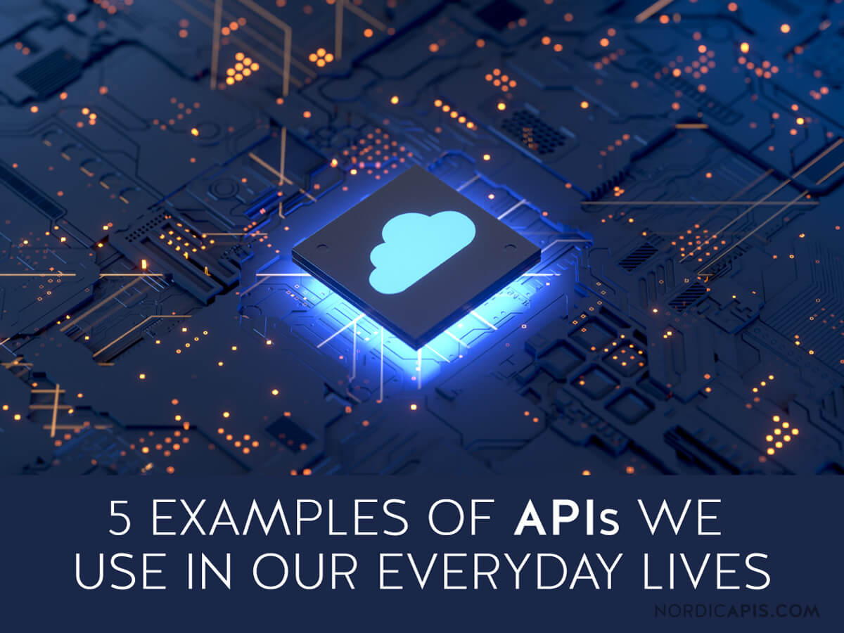5 Examples of APIs We Use in Our Everyday Lives | Nordic APIs |