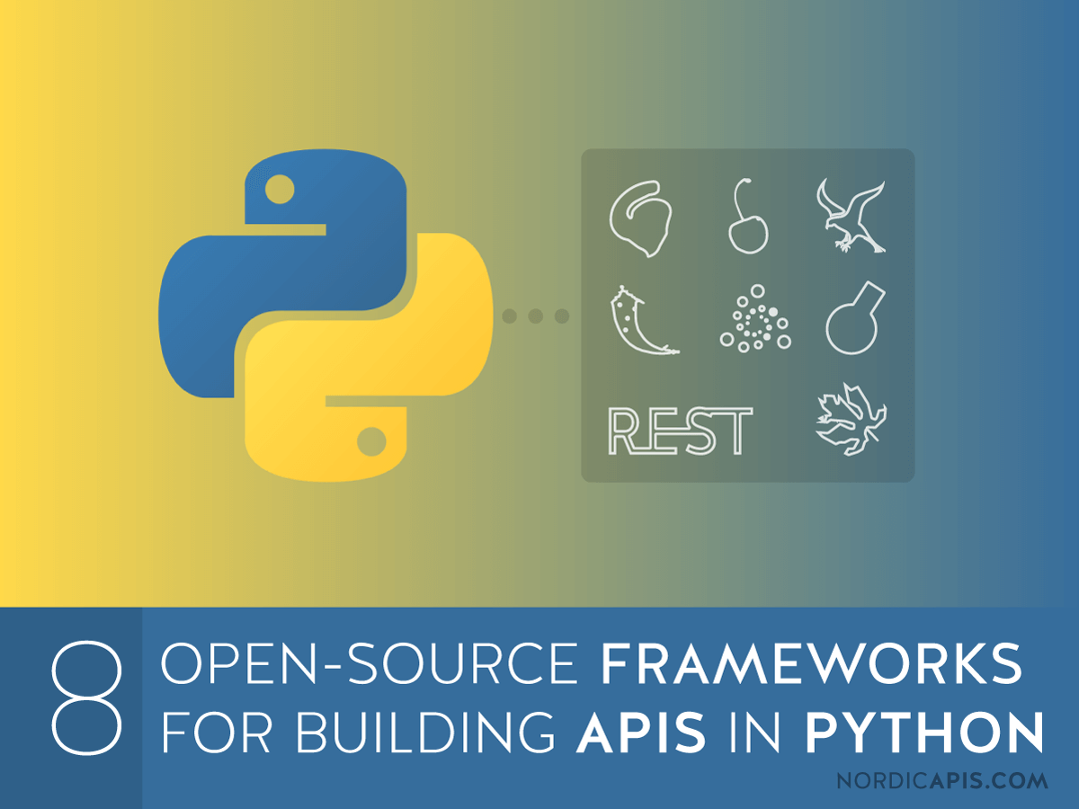 8 Open Source Frameworks For Building Apis In Python Nordic Apis