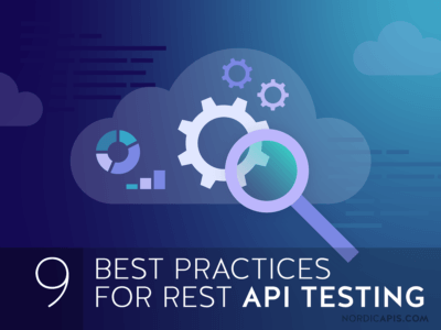 9 Best Practices for REST API Testing | Nordic APIs