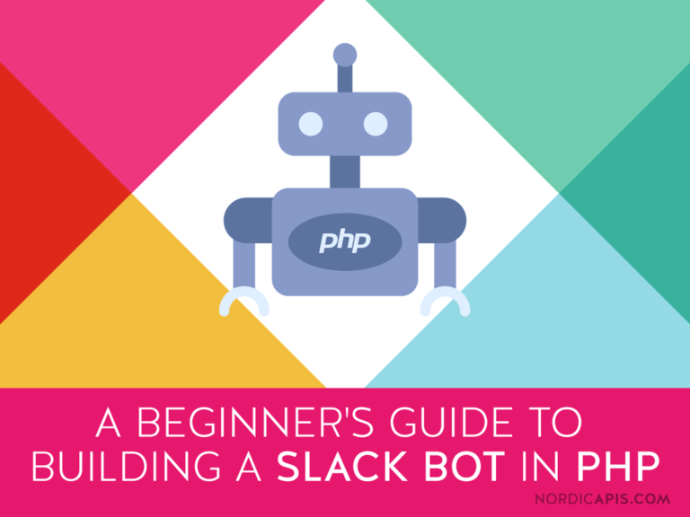 A Beginner's Guide To Building A Slack Bot In PHP | Nordic APIs