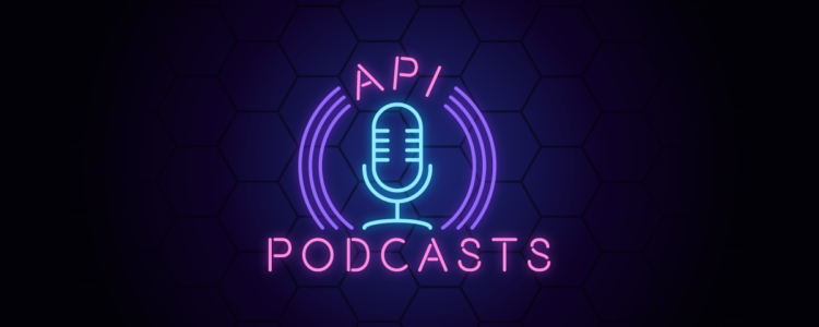 A List of API Podcasts to Follow in 2021