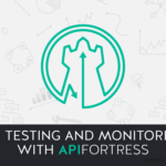API Testing and Monitoring with API Fortress