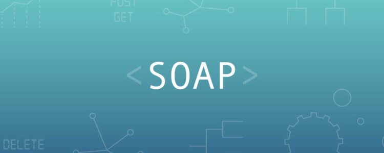 APIs 101: What Is SOAP (Simple Object Access Protocol)?