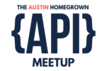 Austin Homegrown API Meetup Group