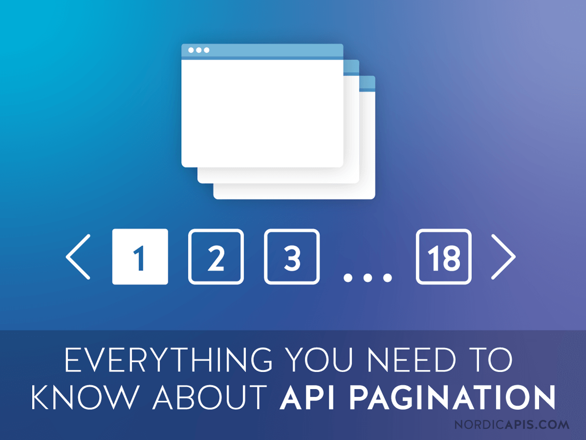 Everything You Need To Know About Api Pagination Nordic Apis