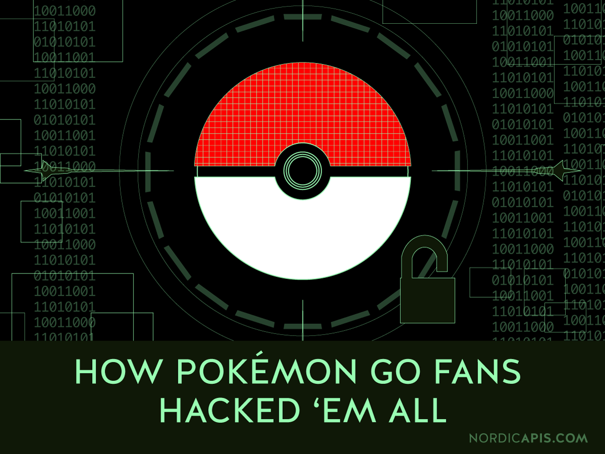 How Pokémon Go Fans Hacked ‘Em All And How to Prevent Similar Reverse