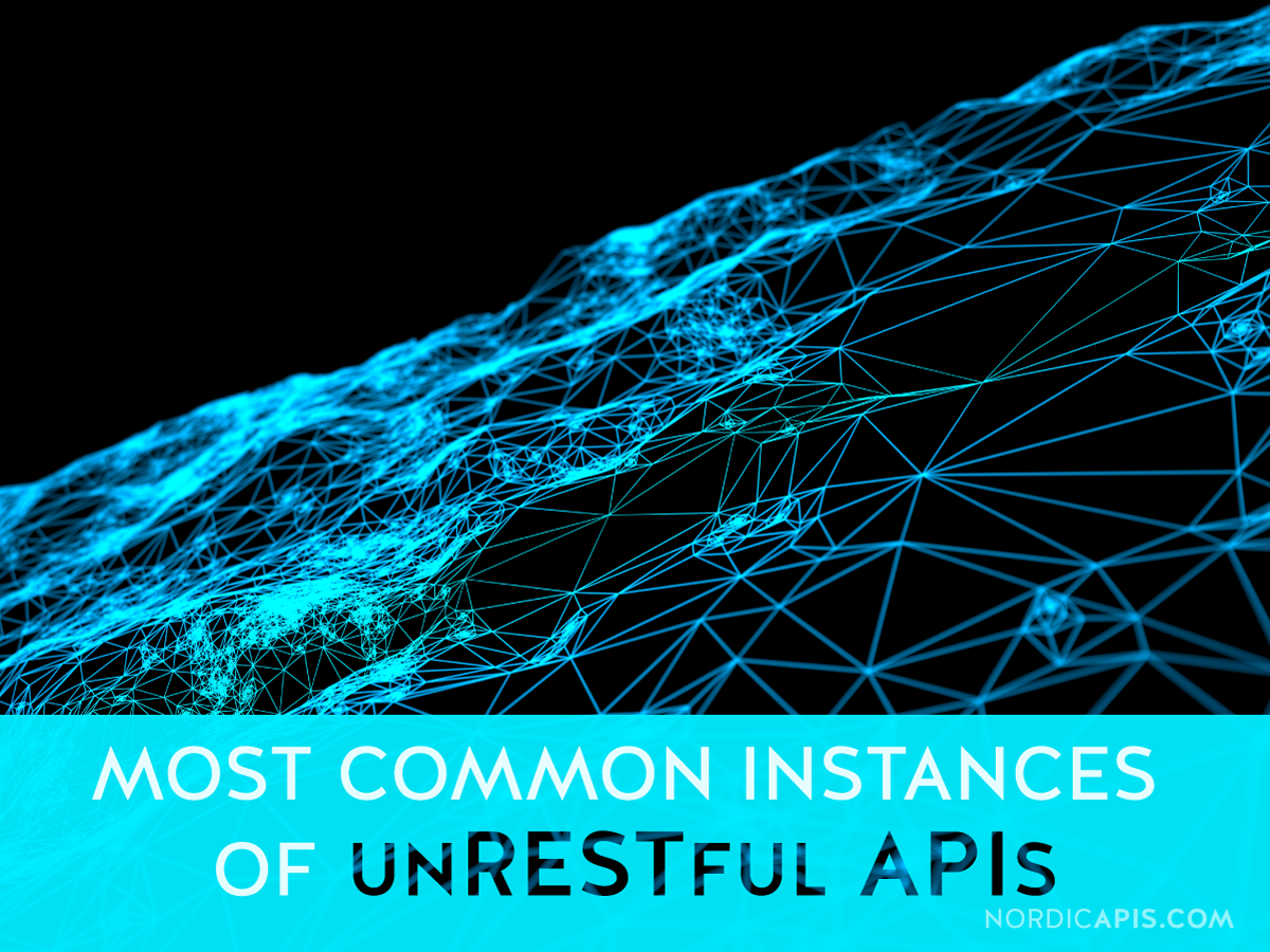 Most common instances of unRESTful APIs