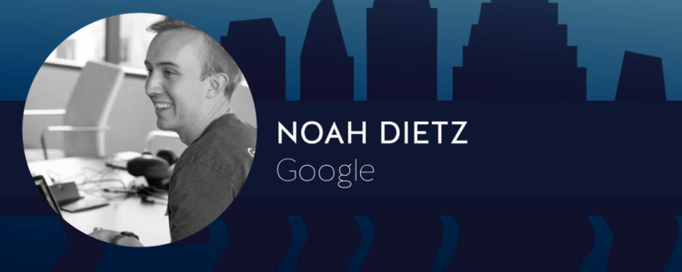 Speaker Interview: Noah Dietz of Google