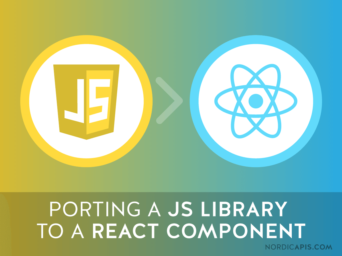 Porting A Js Library To A React Component Nordic Apis