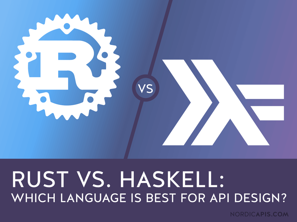 cylinder St Push down Rust Vs. Haskell: Which Language is Best for API Design? | Nordic APIs 
