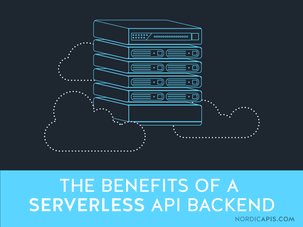 the benefits of a serverless API backend