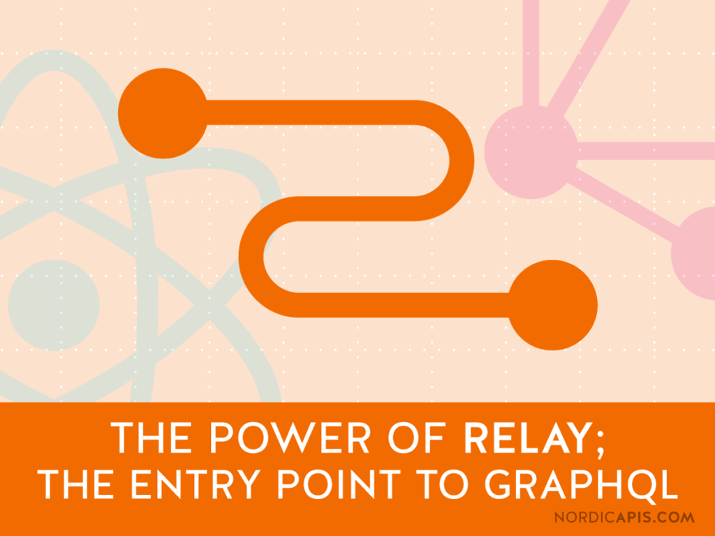 The Power of Relay; The Entry Point to GraphQL