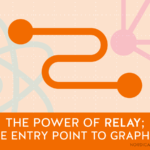 The Power of Relay; The Entry Point to GraphQL