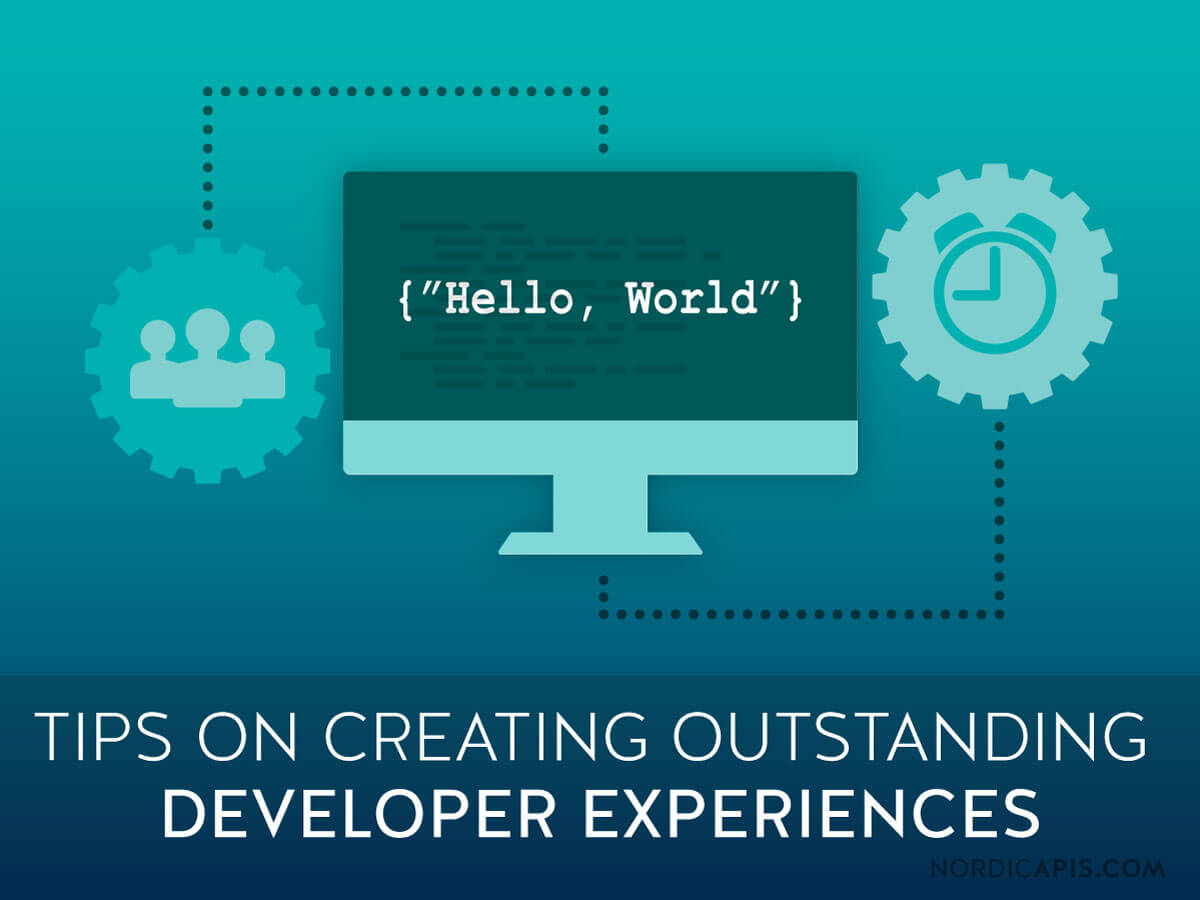 Tips on Creating Outstanding Developer Experiences | Nordic APIs