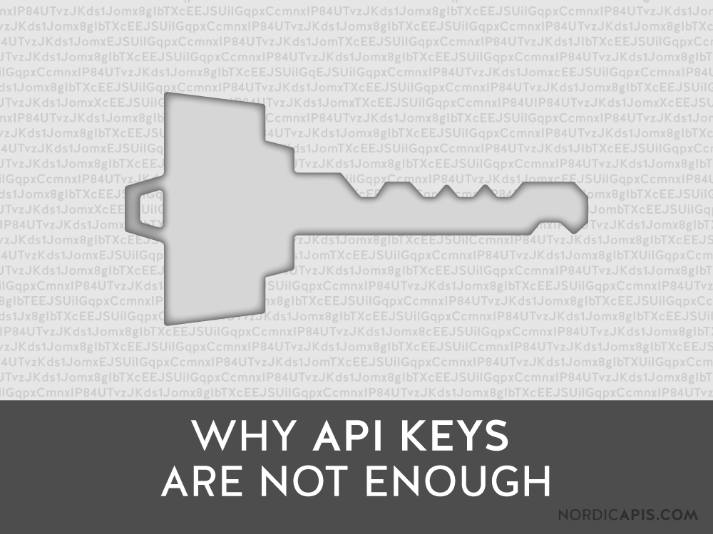 Why-API-Keys-are-Not-Enough-Nordic-APIs