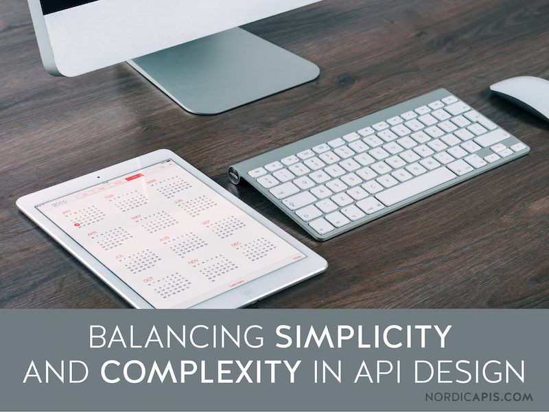 balancing-simplicity-complexity-api-design-nordic-apis-ronnie-mitra-01