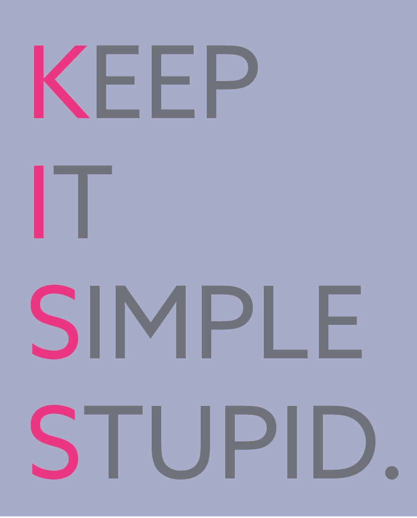 keep it simple silly